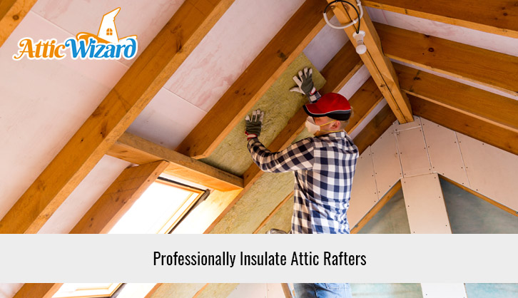 Professionally Insulate Attic Rafters